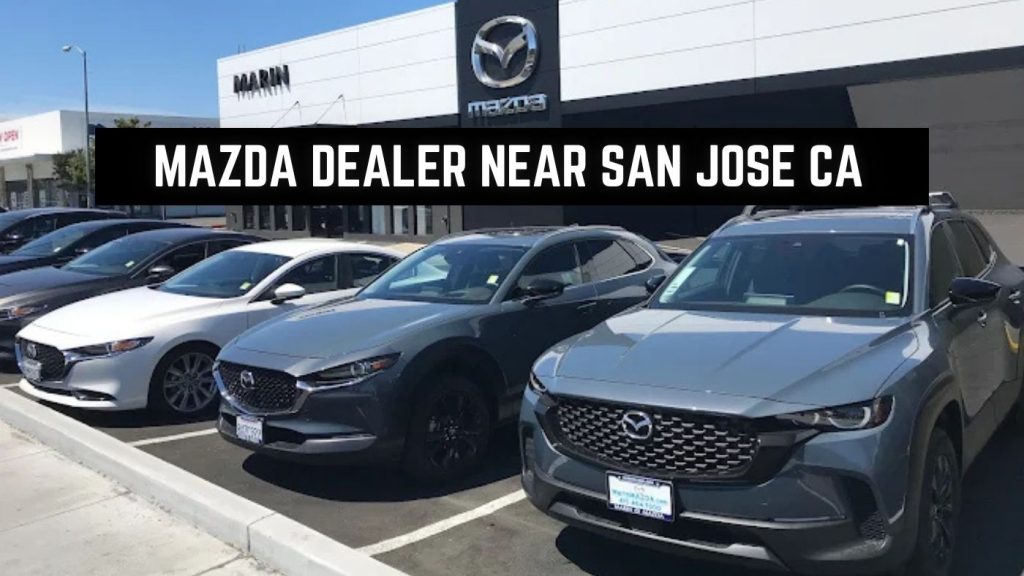 Mazda DEALER NEAR San Jose CA 